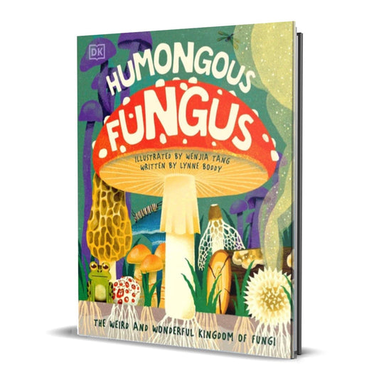 Humongous Fungus: The Wonderful Kingdom of Fungi