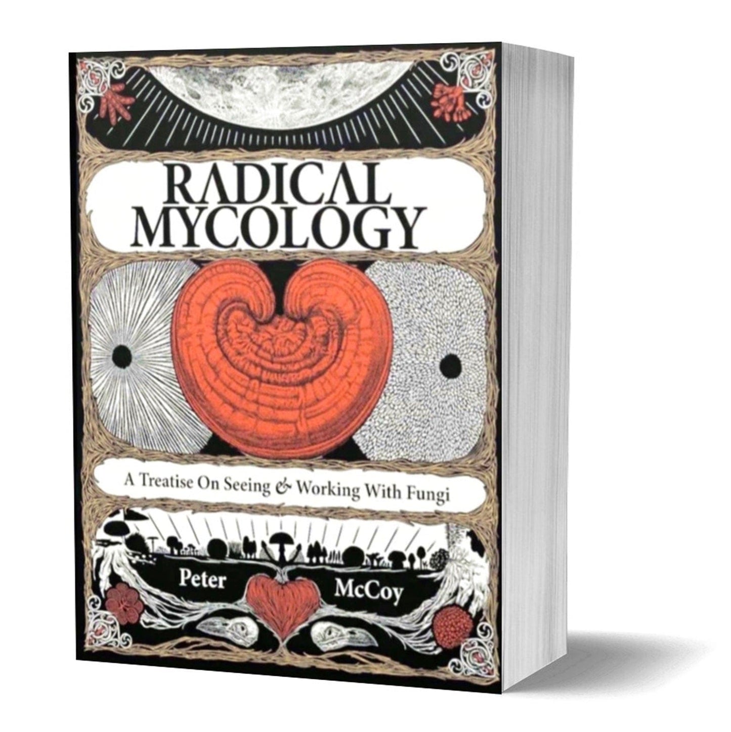 Radical Mycology: A Treatise on Working with Fungi